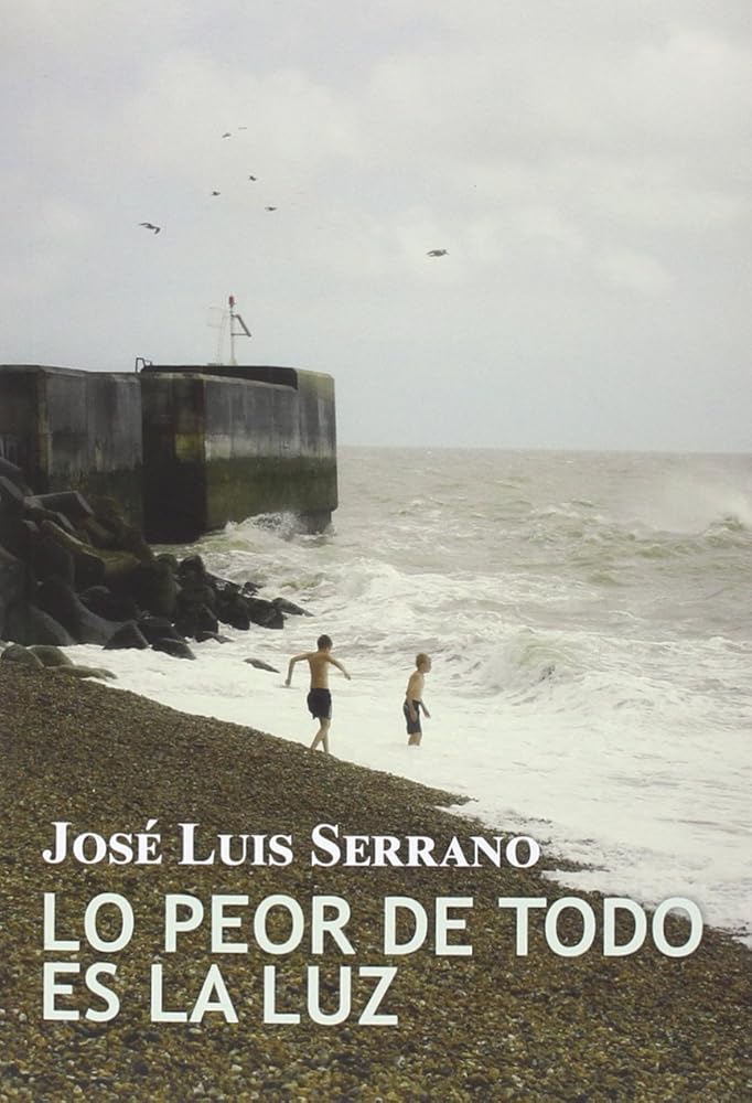 Lo Peor De Todo Es La Luz (NARRATIVA)