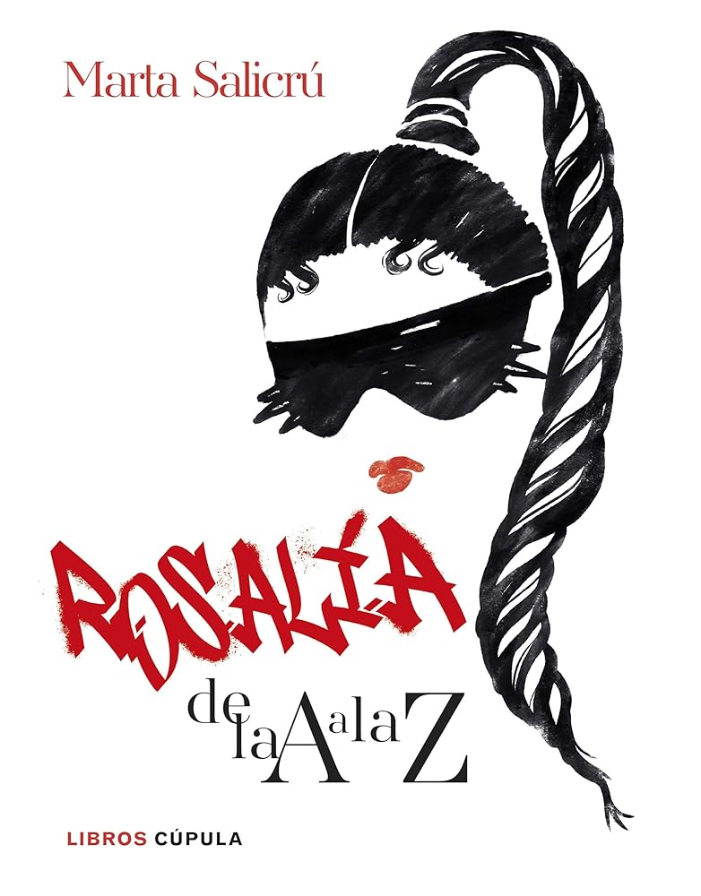 Rosalía de la A a la Z: Una biografía no oficial